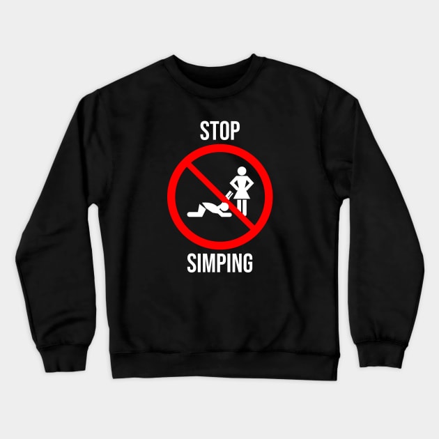 Stop Simping Crewneck Sweatshirt by artsylab